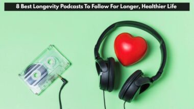 8 Best Longevity Podcasts To Follow For Longer Healthier Life