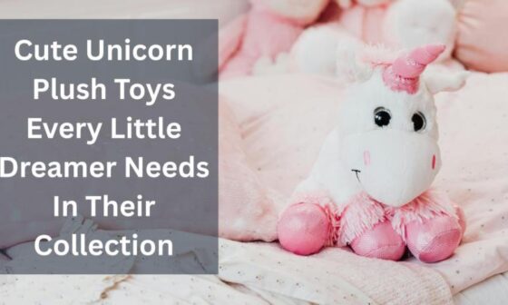 Cute Unicorn Plush Toys Every Little Dreamer Needs In Their Collection 1