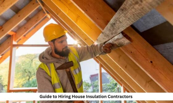 Guide to Hiring House Insulation Contractors 1