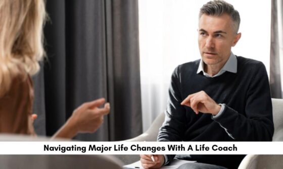 Navigating Major Life Changes With A Life Coach