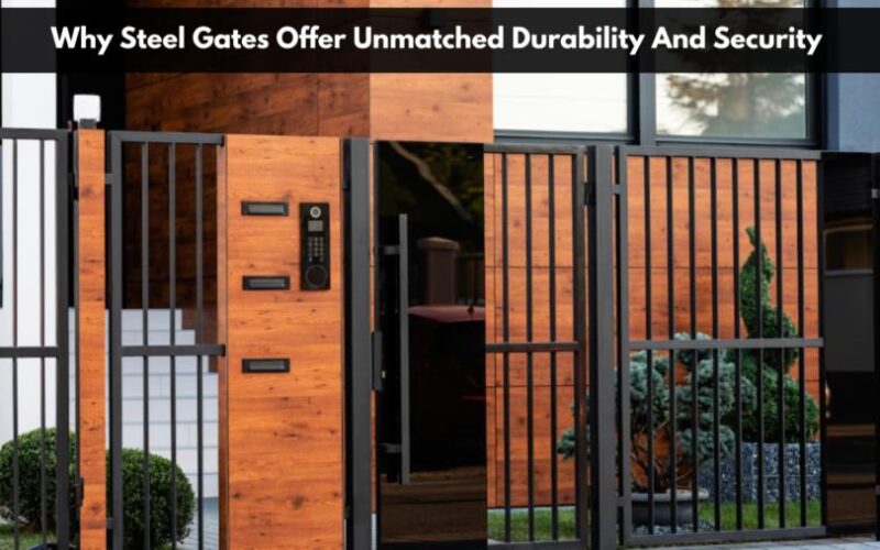 Why Steel Gates Offer Unmatched Durability And Security 1