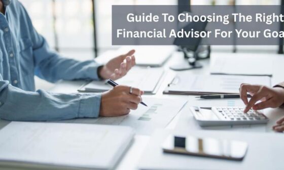 Guide To Choosing The Right Financial Advisor For Your Goals 1
