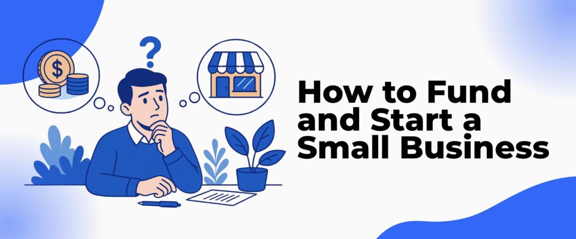 How to Fund and Start a Small Business in 2026
