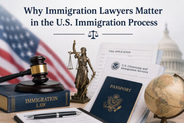 Why Immigration Lawyers Matter in the U.S. Immigration Process